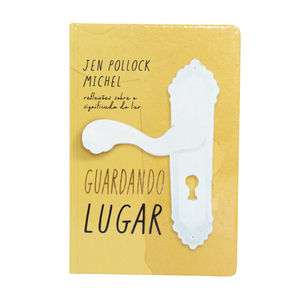 Guardando Lugar Jen Pollock Michel capa livro lar cristão Pilgrim Books