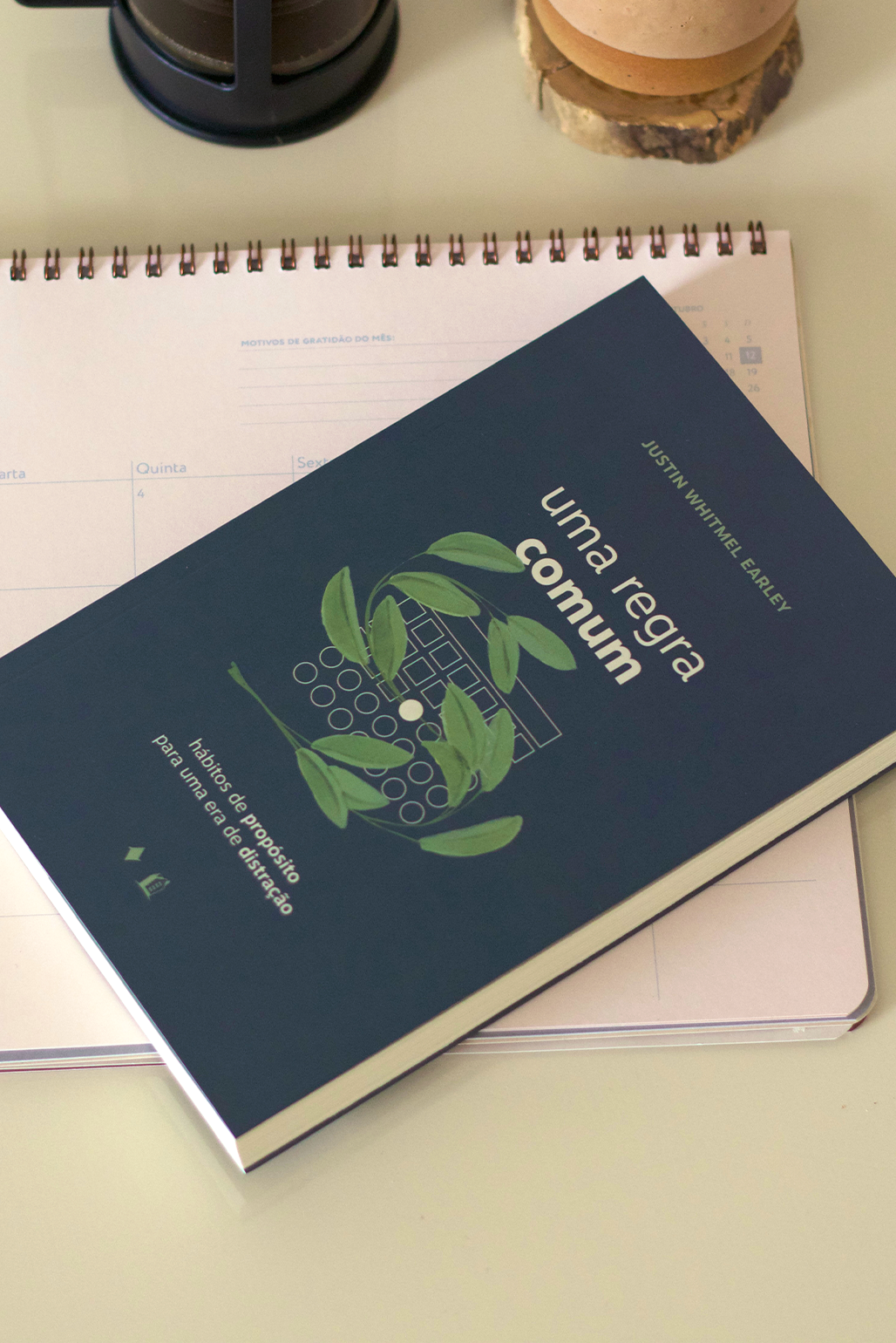 Uma Regra Comum: hábitos de propósito para uma era de distração - Justin Whitmel Earley