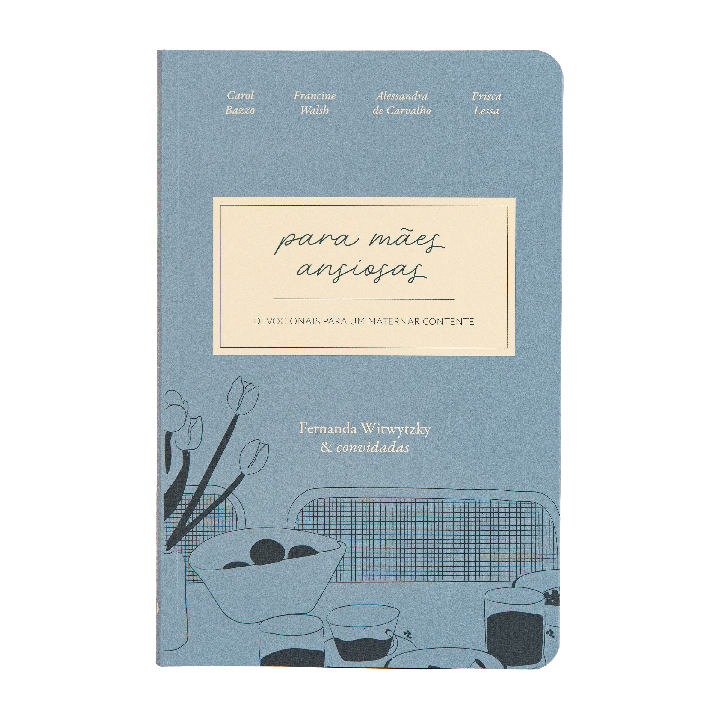 Para Mães Ansiosas - Devocionais para um maternar contente