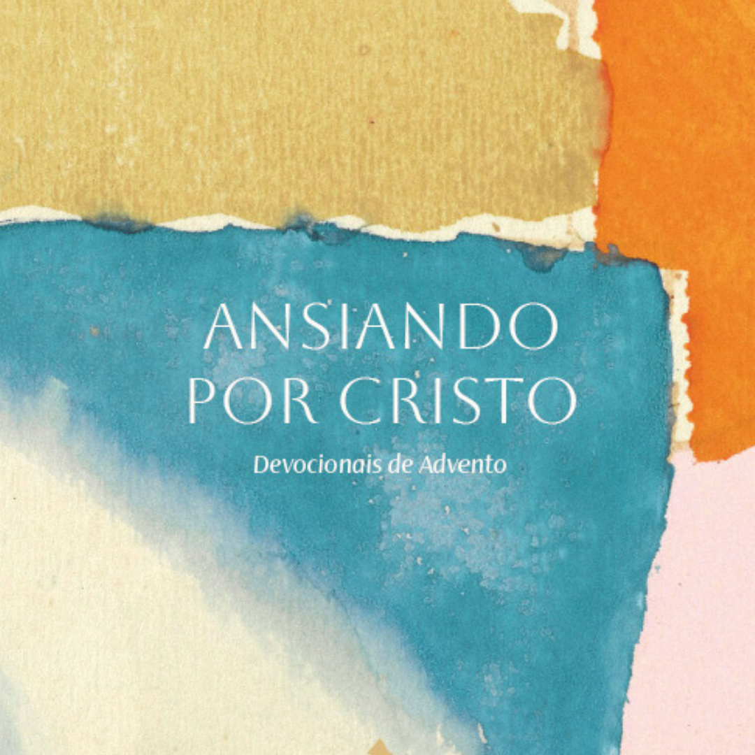 Devocionais de Advento - Ansiando por Cristo
