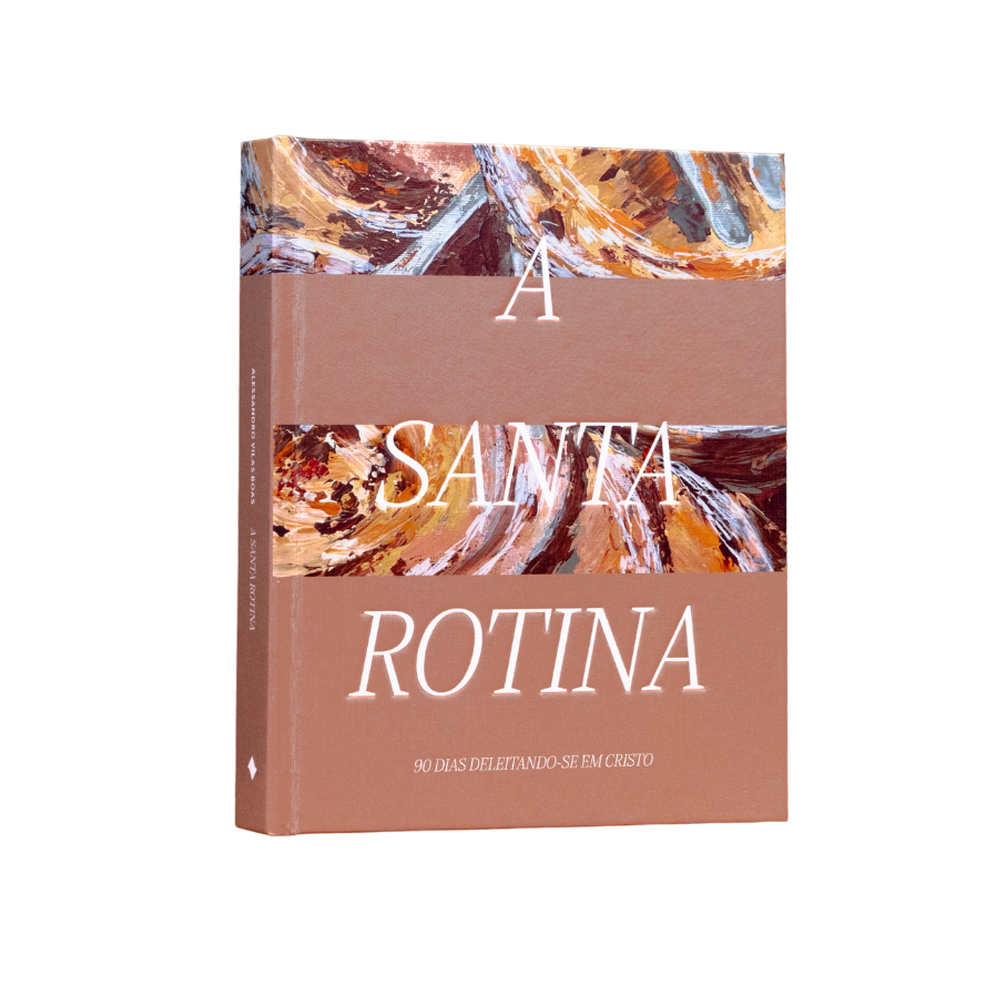 A Santa Rotina: 90 dias deleitando-se em Cristo