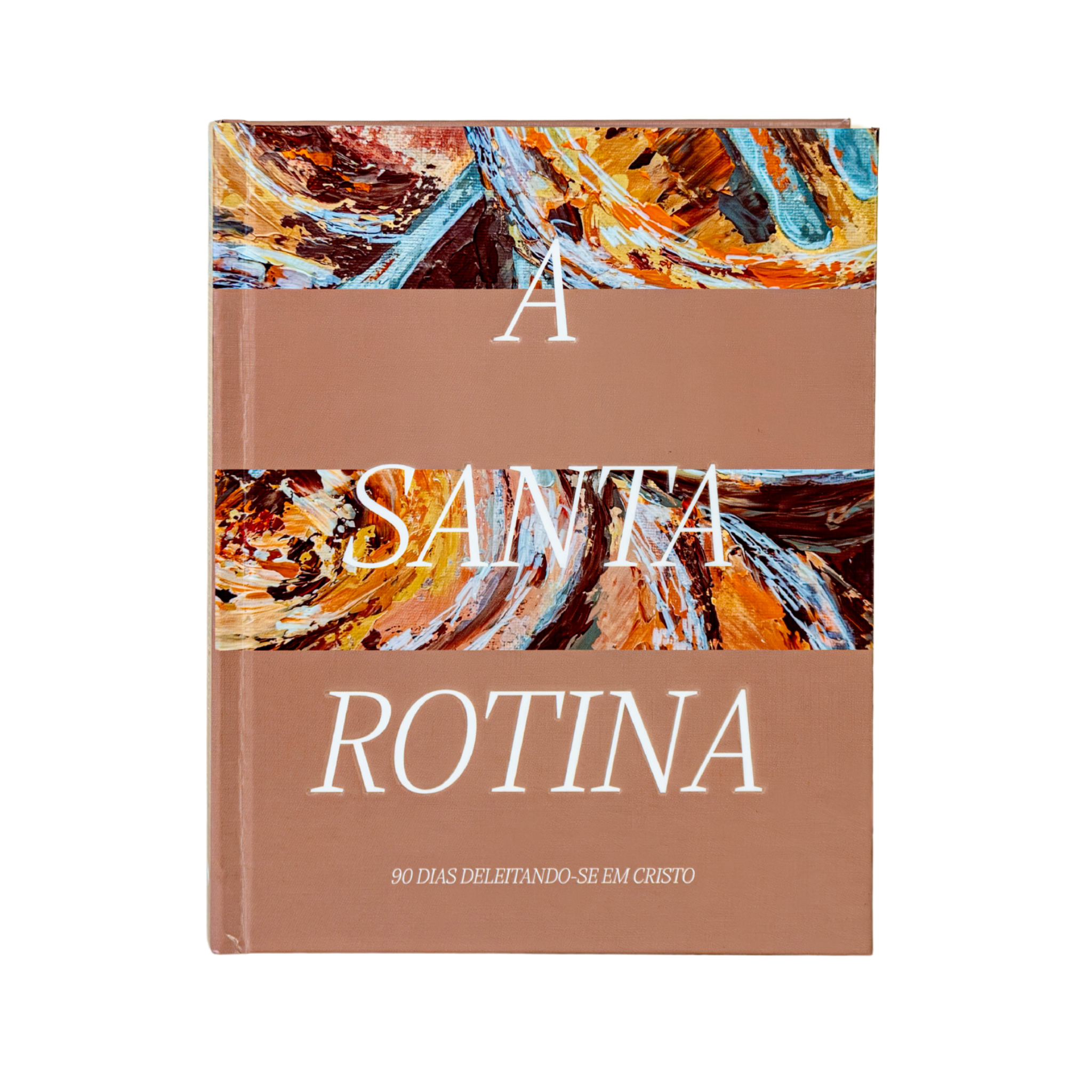 A Santa Rotina: 90 dias deleitando-se em Cristo