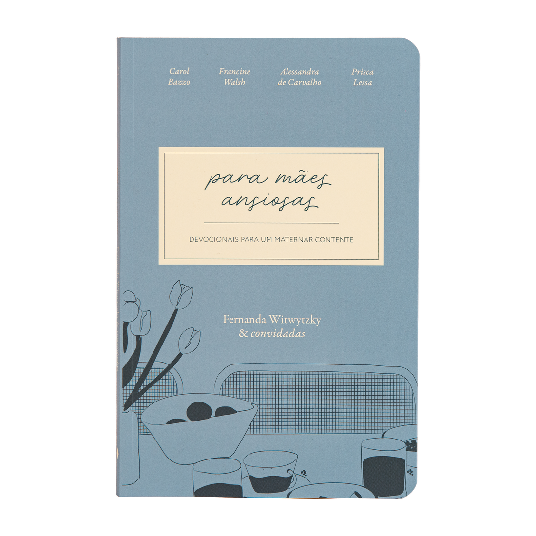 Para Mães Ansiosas - Devocionais para um maternar contente