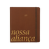 Planner de casamento Nossa Aliança capa Marrom Aliança